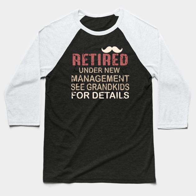 Retired Under New Management See Grandkids for Details Baseball T-Shirt by Designdaily